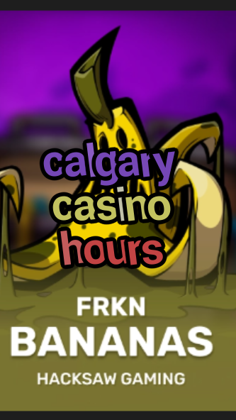 calgary casino hours-3xn3u5udepyz9m9w5iat.com